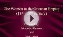 The Women in the Ottoman Empire 18th 20th century